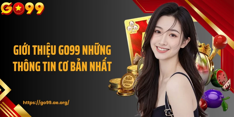 Giới thiệu Go99 những thông tin cơ bản nhất