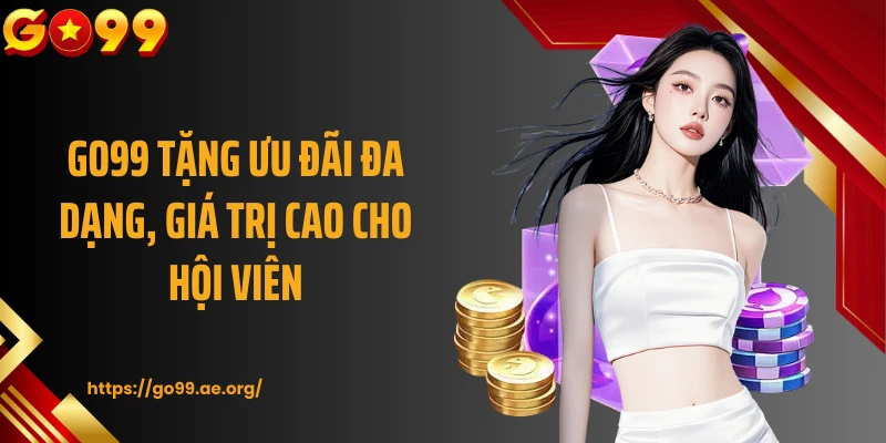 GO99 tặng ưu đãi đa dạng, giá trị cao cho hội viên