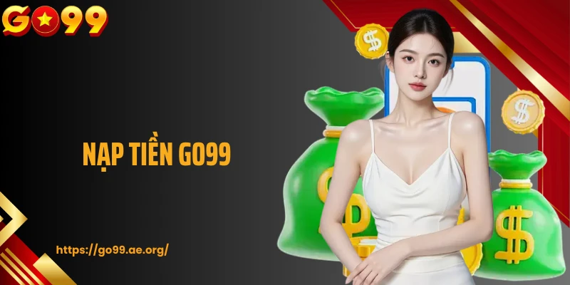 Nạp Tiền Go99: Thực Hiện Đơn Giản Nhờ 4 Hình Thức Phổ Biến