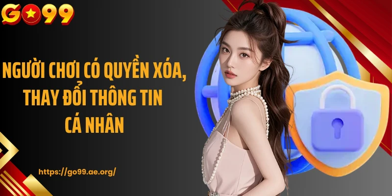 Người chơi có quyền xóa, thay đổi thông tin cá nhân