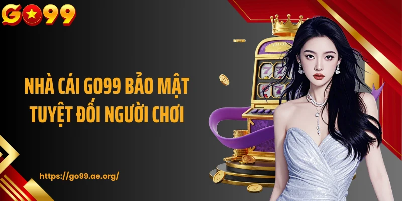 Nhà cái GO99 bảo mật tuyệt đối người chơi
