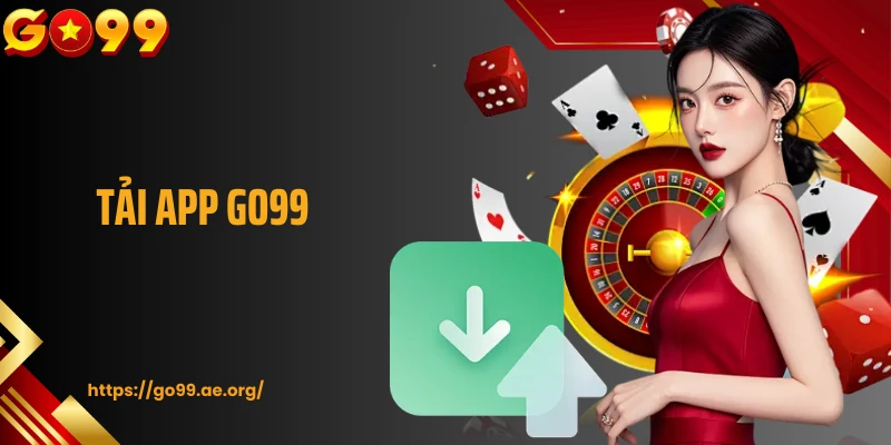 Tải App Go99: Sở Hữu Ứng Dụng Giải Trí Hấp Dẫn, Thú Vị